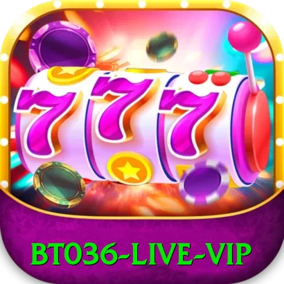 bt036 Live VIP - app