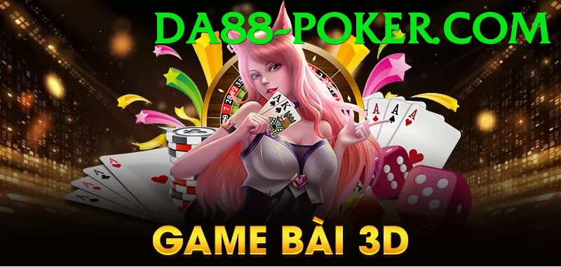 Game Bài 3D - Miễn phí